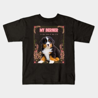 My Berner is the Love of My Life Kids T-Shirt